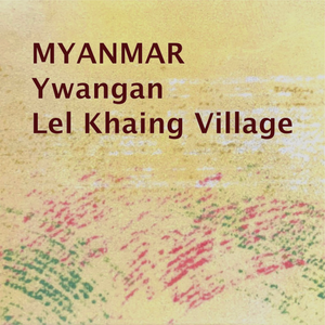 MYANMAR/Ywangan Lel Khaing Village
